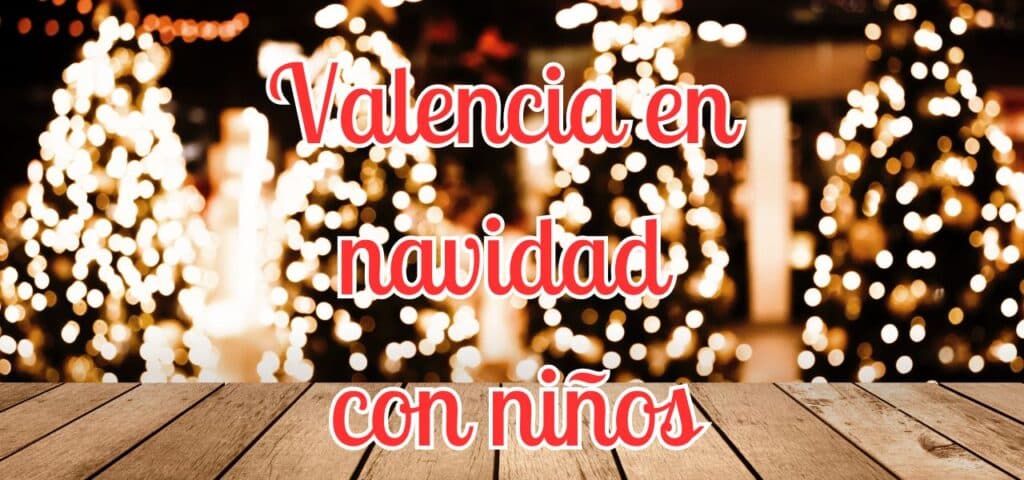 Valencia en navidad con niños
